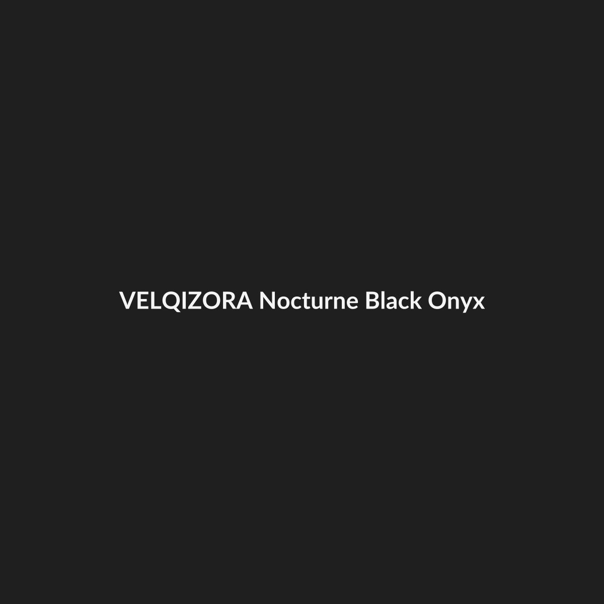 Nocturne Black Onyx – VELQIZORA™ product preview