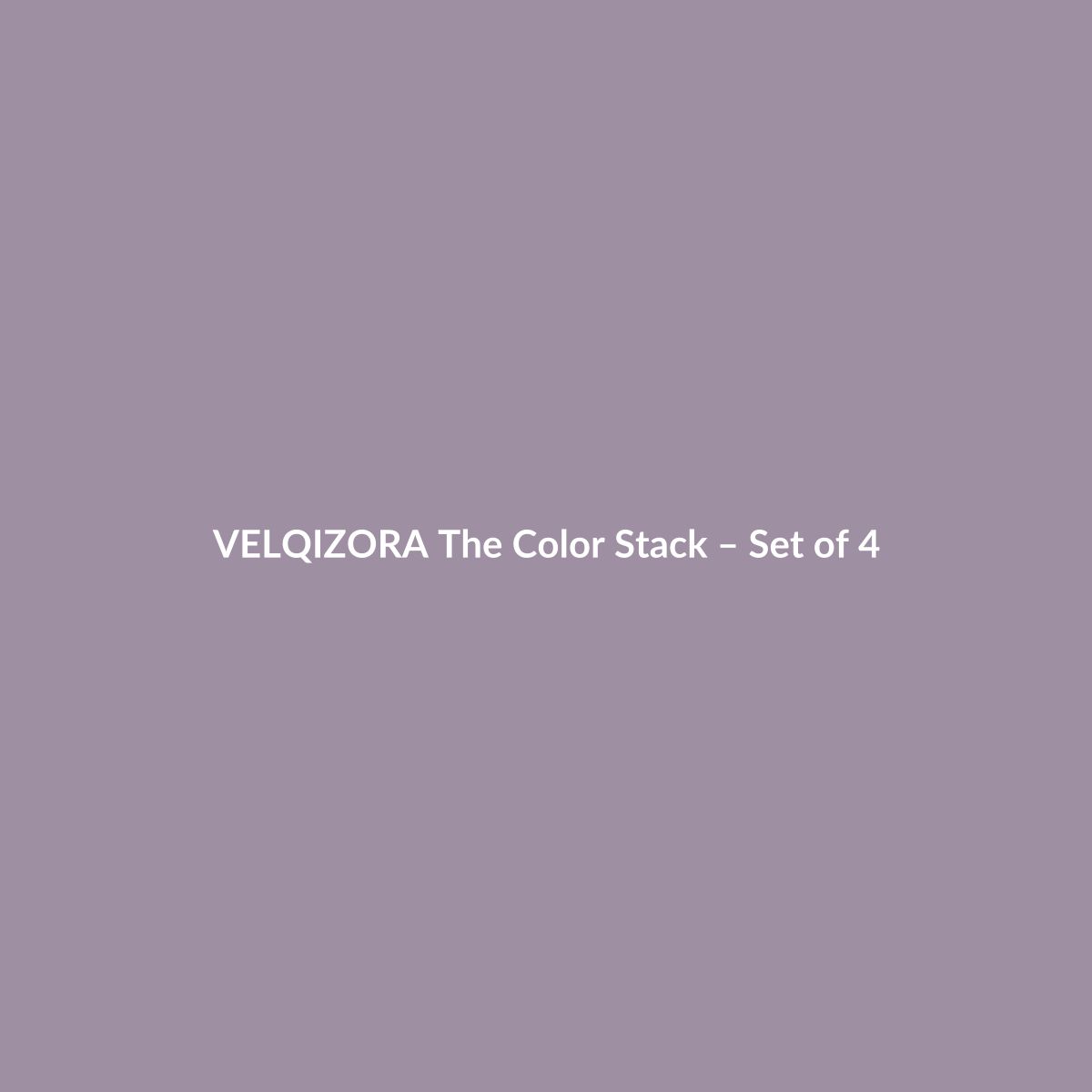 The Color Stack – Set of 4 – VELQIZORA™ product preview